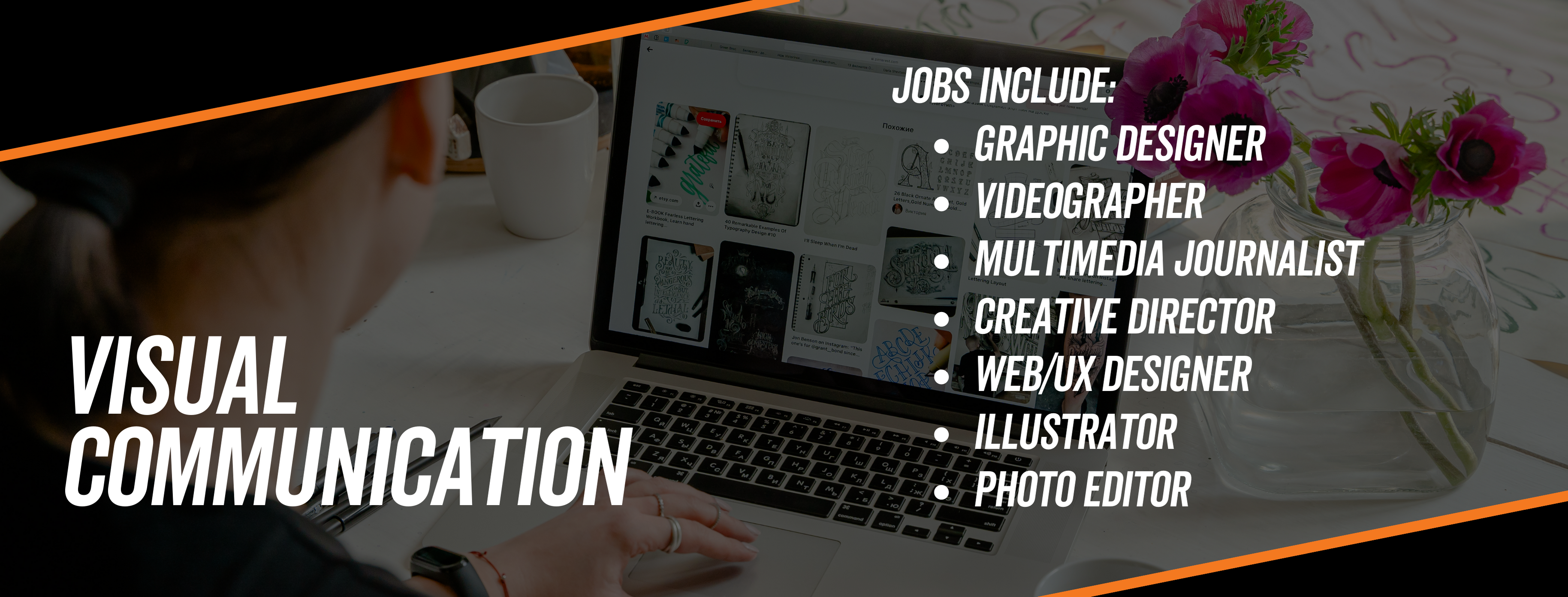 Visual communication jobs include graphic designer, videographer, multimedia journalist, creative director, web/UX designer, illustrator, photo editor